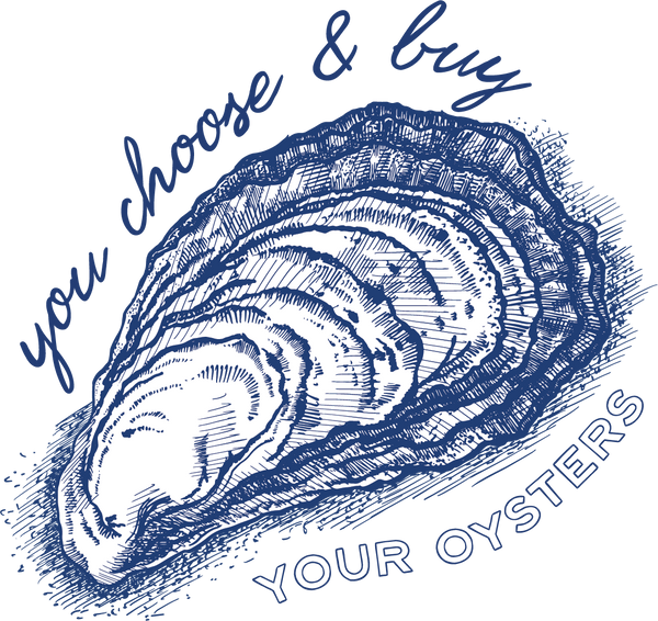 Blue and white illustration of an oyster with text 'you choose & buy your oysters' on a white background